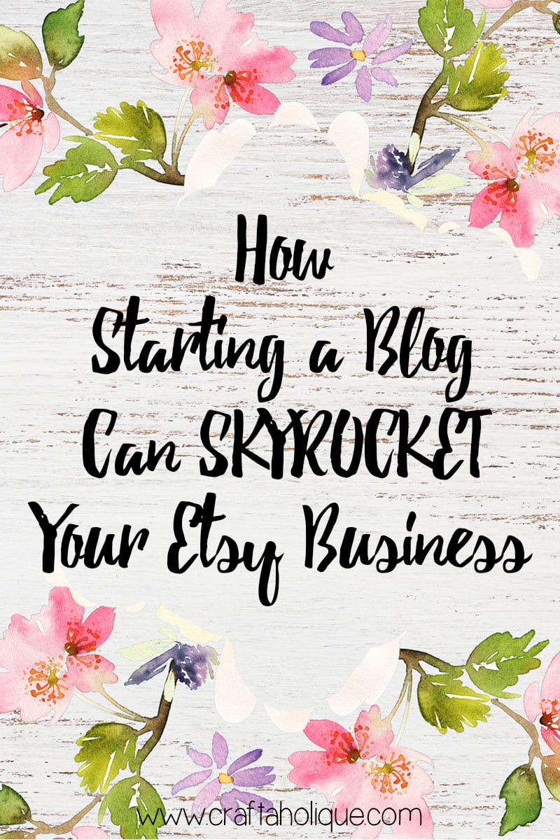 How starting a blog can skyrocket your Etsy Business - handmade business tips